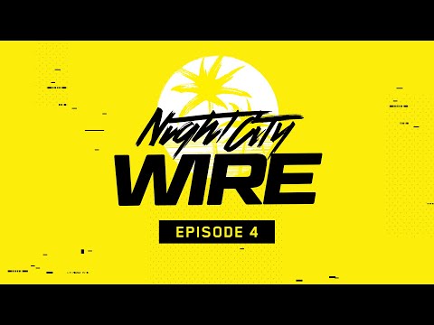 Cyberpunk 2077 — Night City Wire: Episode 4